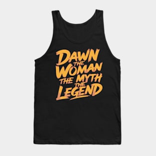 Dawn the Woman the myth the legend  Funny Tank Top